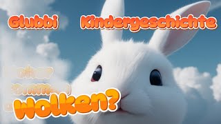 Glubbi Kindergeschichte Wolken  Gute Nacht Geschichte mit Schlafmusik für Kinder  Kindermärchen [upl. by Ecneret]