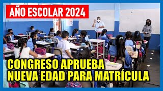 AÑO ESCOLAR 2024 Congreso aprueba dictamen que modifica edad para matrículas de inicial y primaria [upl. by Stagg59]