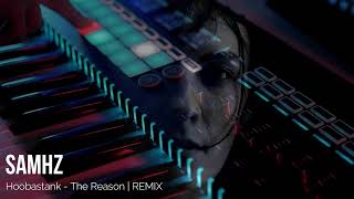 Hoobastank  The Reason  SAMHZ Remix [upl. by Haduj74]