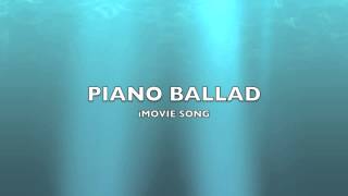 Piano Ballad  iMovie SongMusic [upl. by Selegna567]