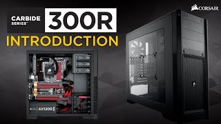 Corsair® Carbide Series™ 300R Compact PC Gaming Case WalkThrough [upl. by Amari125]