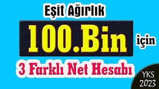 eşit ağırlık 100 bin için 3 farklı net hesabı yks 2023 I eşit ağırlık 100k [upl. by Paget998]