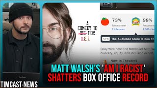 Matt Walshs Am I Racist SHATTERS BOX OFFICE RECORD [upl. by Eselehs]