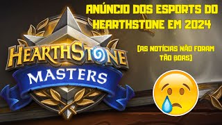 ANÚNCIO DOS ESPORTS DO HEARTHSTONE EM 2024 AS NOTÍCIAS NÃO FORAM TÃO BOAS [upl. by Landry673]