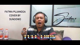 Fatwa Pujangga  Sundowo Cover [upl. by Domel]