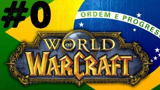 World of Warcraft Brasil  Introdução  Parte 0 [upl. by Barbaraanne565]