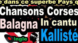 LES PLUS BELLE CHANSONS CORSES BALAGNA  SINGLE IN CANTU  CORSU KALLISTÉ COPPELIA OLIVI [upl. by Conni]