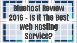 Bluehost Review 2016  Is It The Best Web Hosting Service [upl. by Walton]