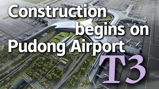 Construction begins on Shanghai Pudong International Airports Terminal 3 [upl. by Llerut809]