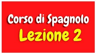 Corso di spagnolo Lezione 2 HD [upl. by Saile]