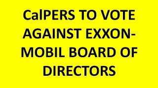 CalPERS To Vote Against ExxonMobil Directors On May 29 2024 [upl. by Nawak]