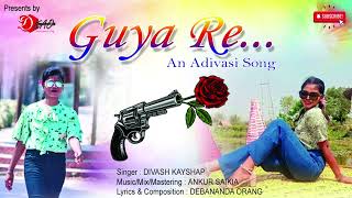 GUYA RE  DIVASH KASHYAP  ANKUR SAIKIA  DEVANAND ORANG  Adivasi Song  Tea tribe Song [upl. by Kciv166]