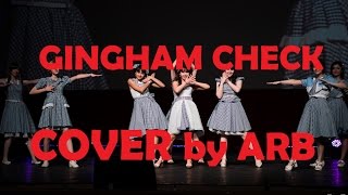 AKB48 【 GINGHAM CHECK 】 dance cover by ARB [upl. by Orwin]