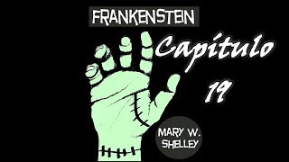 Capítulo 19 Frankenstein Mary W Shelley [upl. by Nynnahs323]