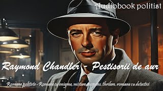 Raymond Chandler Pestisorii de aur Romane poliţiste Romane cu enigme mistere suspans carti [upl. by Cortney]