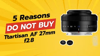 DONT BUY Ttartisan AF 27mm f28 BEFORE WATCHING THIS VIDEO 🚫📸 5 Reasons [upl. by Leahcimsemaj]