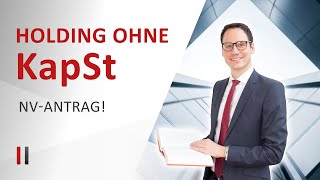 Keine Kapitalertragsteuer für Holdinggesellschaften NVBescheinigung § 44a Abs 5 EStG [upl. by Arrait]