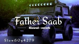 Father saab Slowed Reverb Perfectly slowed and reverb [upl. by Bashuk]