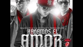 Hagamos El Amor  Magnate y Valentino Ft Ñengo Flow [upl. by Temhem]