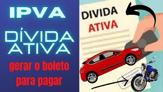 IPVA em DÍVIDA ATIVA como Gerar o boleto do IPVA em dívida ativa [upl. by Hadihahs191]