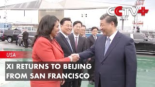 Xi Returns to Beijing from San Francisco [upl. by Schrader]