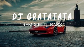 DJ GRATATA REMIX FULL BASS [upl. by Ylle]