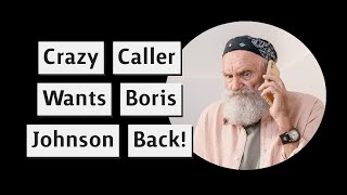 Crazy Caller Wants Boris Johnson Back And Calls Starmer Brexit Man [upl. by Helene]