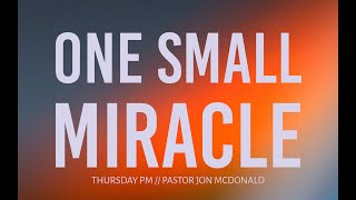 quotOne Small Miraclequot Pastor Jonathan McDonald 10312024 [upl. by Nadroj]