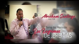 Pastor Abraham Santiago teMa Las Lágrimas de Jeremías [upl. by Pippo]