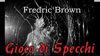 Fredric Brown  Gioco di Specchi  Audiolibro di Fantascienza [upl. by Ardnama]