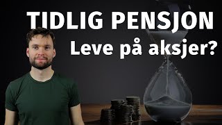 Pensjonere seg tidlig med Aksjer og Fond Hvor mye og hvor lenge [upl. by Eimor]