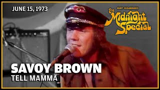 Tell Mamma  Savoy Brown  The Midnight Special [upl. by Eikcor]