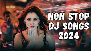 THE PARTY MASHUP 2024  BOLLYWOOD NON STOP DJ REMIXES AND MASHUPS  HINDI DJ SONG LATEST 2024 [upl. by Airaet]