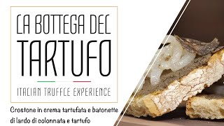 La Bottega del Tartufo ricetta Crostone con crema Tartufata e lardo di colonnata [upl. by Navek]