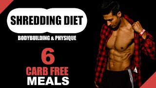 SHREDDING  CUTTING Diet in Bodybuilding amp Physique  6 CARB FREE Meals  High Protein [upl. by Hisbe555]