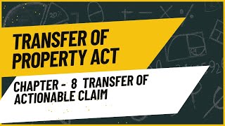 Chapter 8  Transfer of Actionable claim section 130137  Transfer of property act TPA [upl. by Tommy]