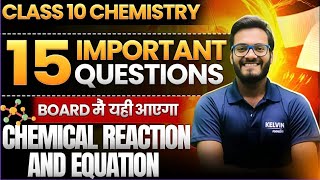 Class 10th Science Chemical Reaction And Equation🔥 15 MOST IMPORTANT QUESTIONS🚀  KELVIN [upl. by Anialeh19]