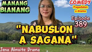 quotNabuslon a saganaquot Comedy PAGADALAN a drama ilocano Manang Bianang 389 JENA ALMOITE DRAMA [upl. by Refotsirhc]