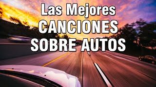 TOP Las Mejores Canciones sobre autos  Canciones de coches [upl. by Mabel]