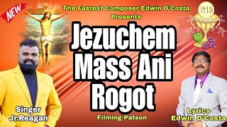 New Konkani Songs 2024  JEZUCHEM MASS ANI ROGOT  JR REAGAN  Lyrics amp Tune  Edwin D’Costa [upl. by Drhacir138]