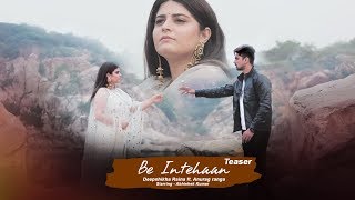 Be Intehaan Official Teaser  Deepshikha Raina  Abhishek Kumar  Anurag Ranga  Hindi Sad Song [upl. by Ecirtal]