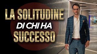 La Solitudine Di Chi Ha Successo  MOTIVAZIONE [upl. by Tse]