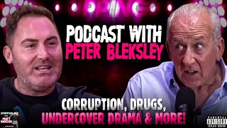 Corruption Illegal Substances Undercover Drama amp more Podcast wPeter Bleksley [upl. by Dadinirt]