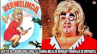 QUÉ FUE DE… HERMELINDA LINDA “LA FAMOSA BRUJA DE BONDOJO” PERSONAJE DE HISTORIETA [upl. by Initirb]