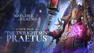 Praetuss Skin  The Twilight Sun  The Watchers Archive  Watcher of Realms [upl. by Ahsats868]