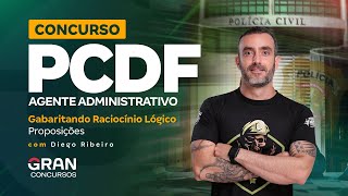 Concurso PCDF Agente Administrativo Gabaritando Raciocínio Lógico  Proposições [upl. by Meridith]