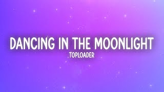 Toploader  Dancing in the Moonlight Lyrics [upl. by Sternberg]