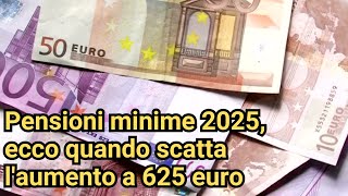 Pensioni minime 2025 ecco quando scatta laumento a 625 euro [upl. by Kcirde]