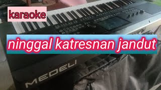 karaoke Ninggal katresnan jandhut style kibod medeli medeli akx10 [upl. by Ahsikan]