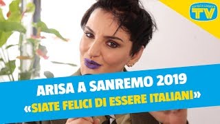 Sanremo 2019  Intervista a Arisa «Siate felici di essere italiani» [upl. by Ayaet293]